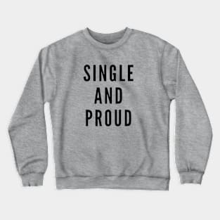 Single and proud by Qrotero Crewneck Sweatshirt